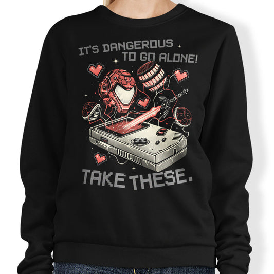 It's Dangerous Take These - Sweatshirt