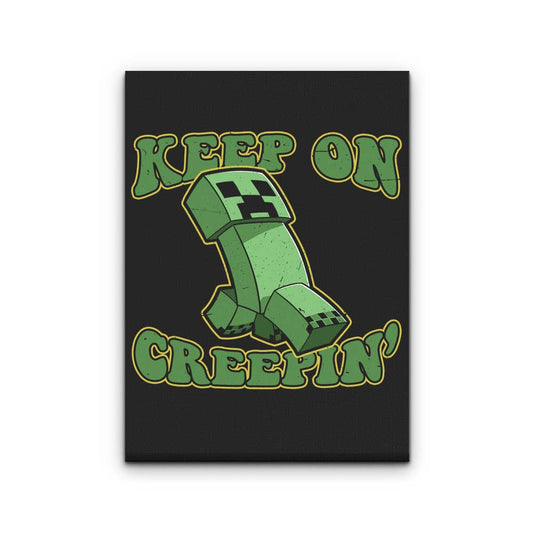 Keep on Creepin' - Canvas Print