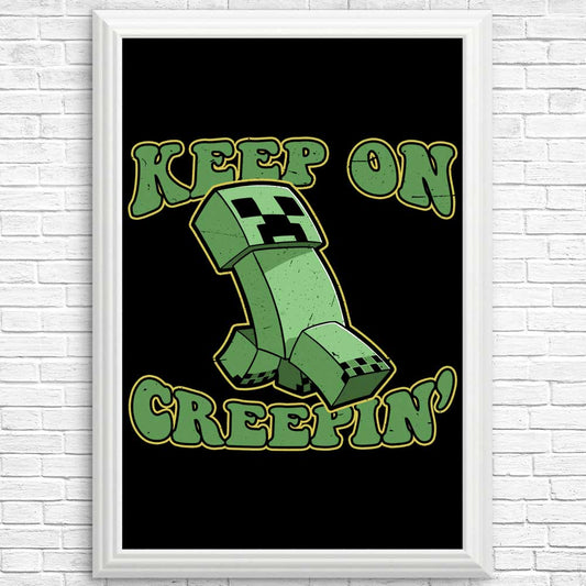 Keep on Creepin' - Posters & Prints