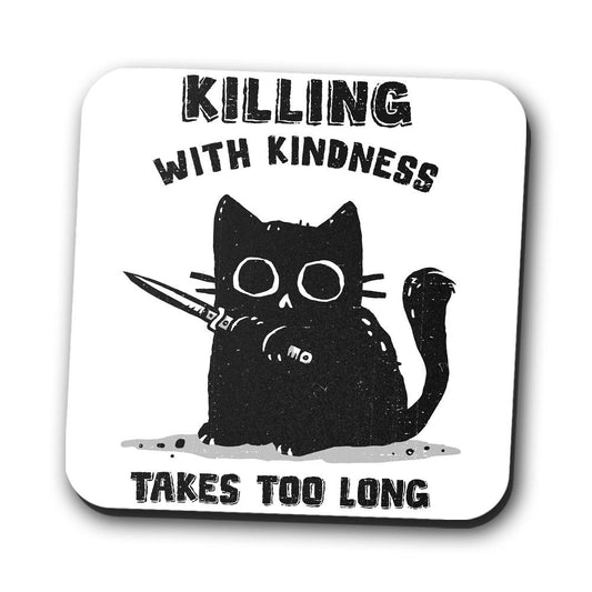 Killing With Kindness - Coasters