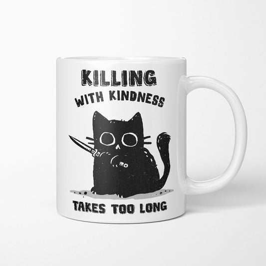 Killing With Kindness - Mug