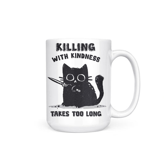 Killing With Kindness - Mug