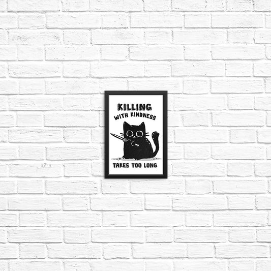 Killing With Kindness - Posters & Prints