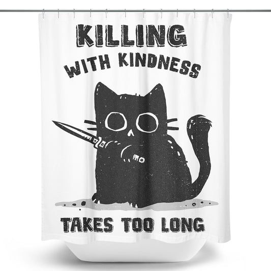 Killing With Kindness - Shower Curtain