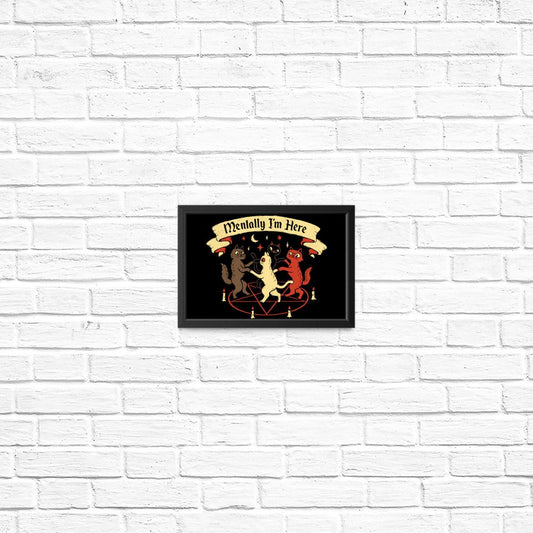 Mentally I'm Here - Posters & Prints