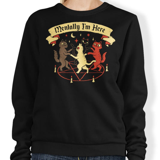 Mentally I'm Here - Sweatshirt