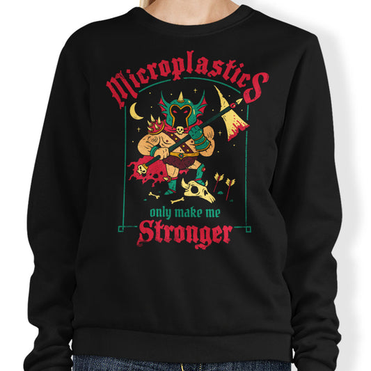 Microplastics Make Me Stronger - Sweatshirt