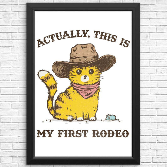 My First Rodeo - Posters & Prints