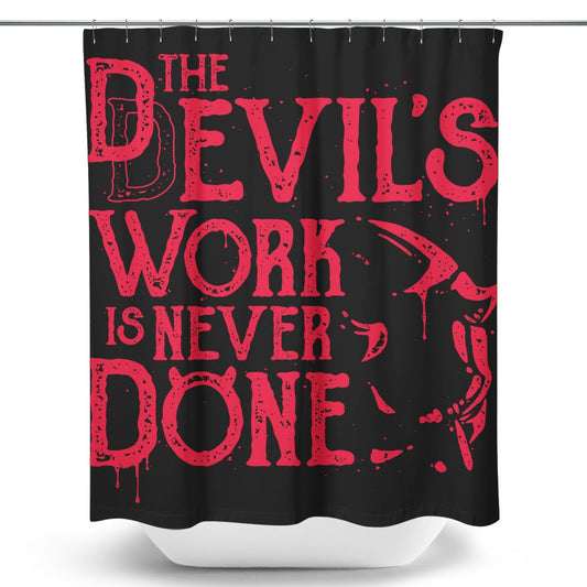 Never Done - Shower Curtain