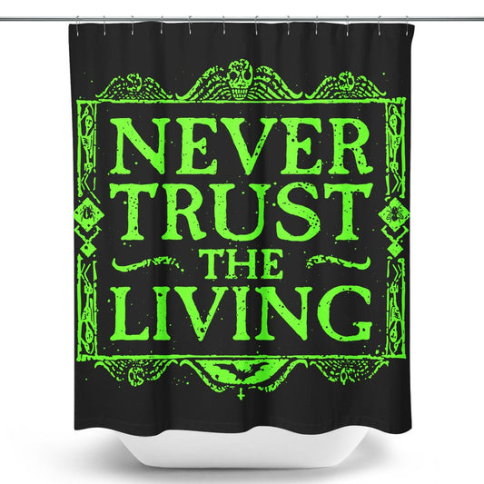 Never Trusted - Shower Curtain