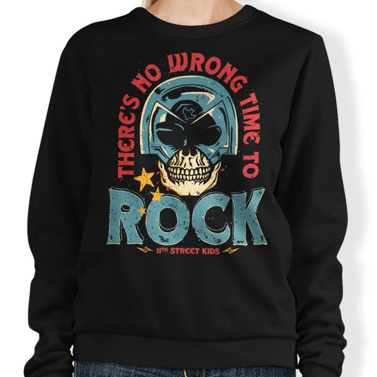 No Wrong Time to Rock - Sweatshirt
