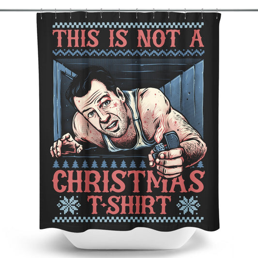 Not a Christmas Shirt - Shower Curtain