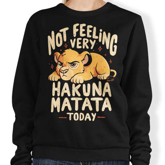 Not Feeling It - Sweatshirt