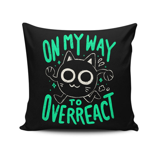 On My Way to Overreact - Throw Pillow