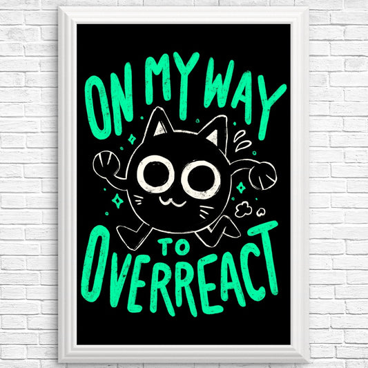 On My Way to Overreact - Posters & Prints