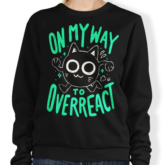 On My Way to Overreact - Sweatshirt