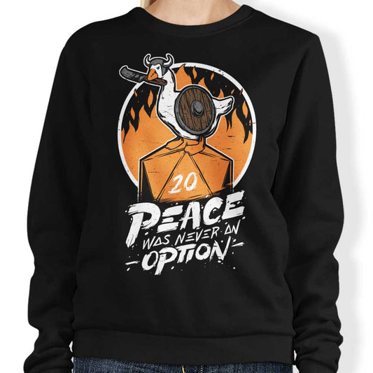 Peace Was Never an Option - Sweatshirt