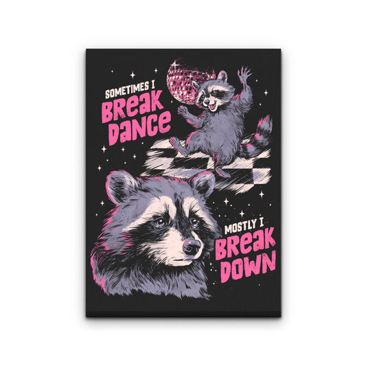Sometimes I Break Dance - Canvas Print