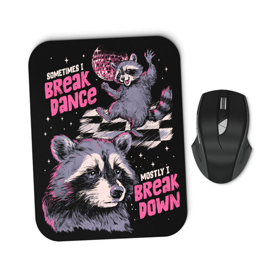 Sometimes I Break Dance - Mousepad