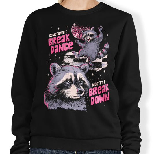 Sometimes I Break Dance - Sweatshirt