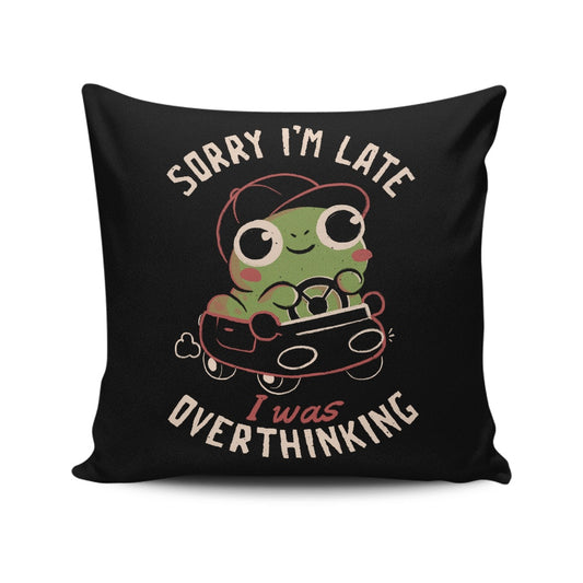 Sorry I'm Late - Throw Pillow