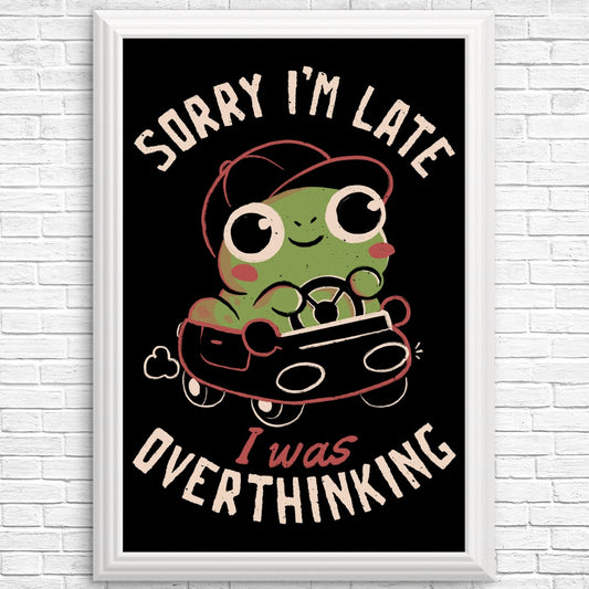 Sorry I'm Late - Posters & Prints