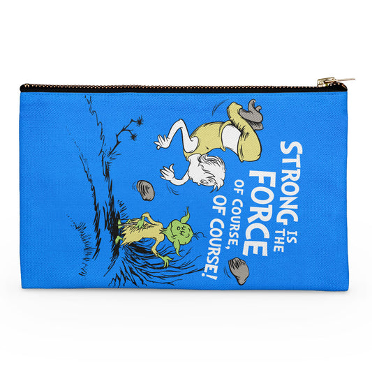 Strong is the Force, Of Course - Accessory Pouch