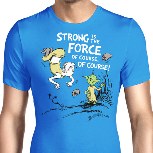 Strong is the Force, Of Course - Men's Apparel