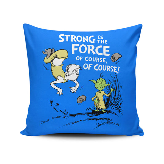 Strong is the Force, Of Course - Throw Pillow