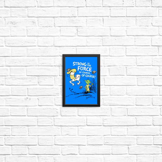 Strong is the Force, Of Course - Posters & Prints
