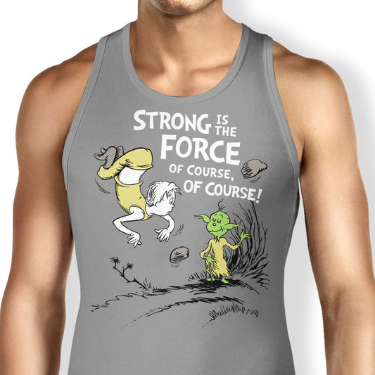 Strong is the Force, Of Course - Tank Top