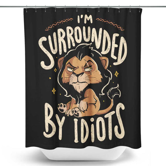 Surrounded by Idiots - Shower Curtain