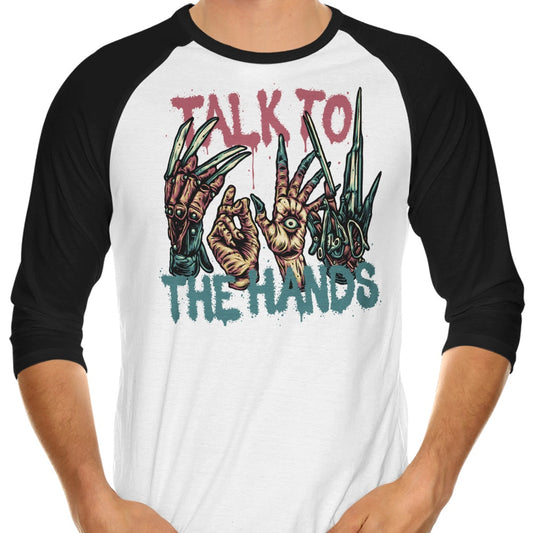Talk to the Hands - 3/4 Sleeve Raglan T-Shirt