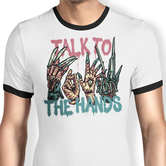 Talk to the Hands - Ringer T-Shirt