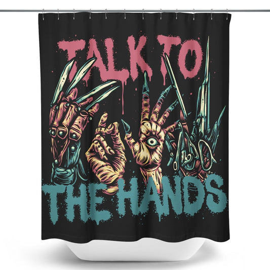 Talk to the Hands - Shower Curtain