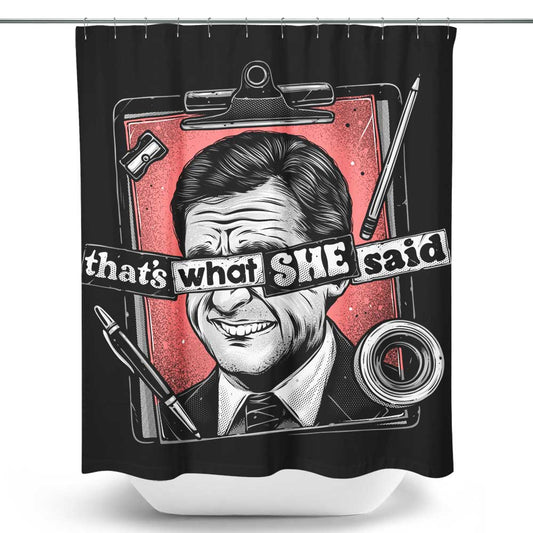 That's What She Said - Shower Curtain