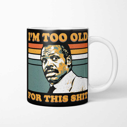 Too Old - Mug