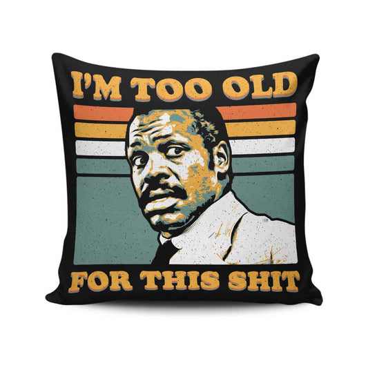 Too Old - Throw Pillow