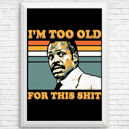 Too Old - Posters & Prints