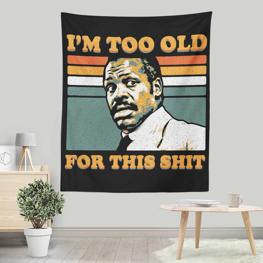 Too Old - Wall Tapestry