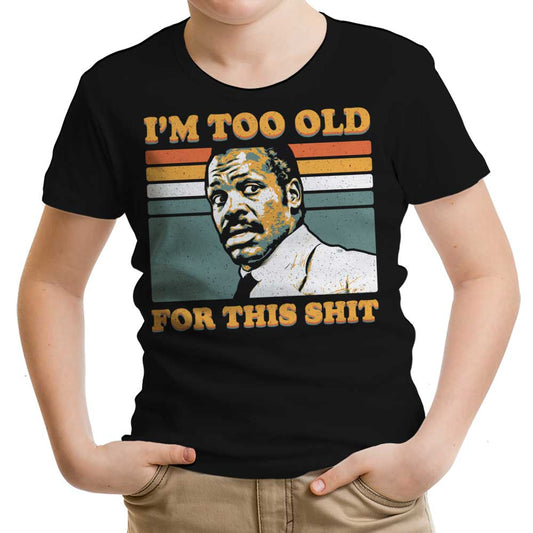 Too Old - Youth Apparel