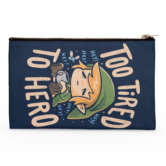 Too Tired to Hero - Accessory Pouch