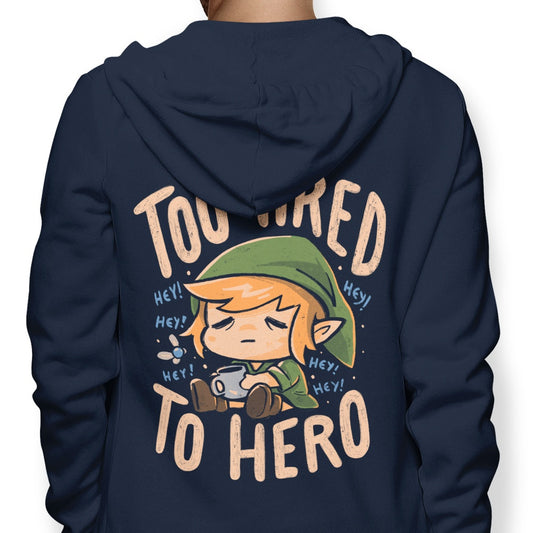 Too Tired to Hero - Hoodie