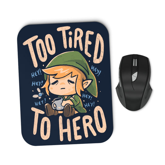 Too Tired to Hero - Mousepad