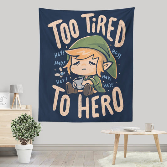 Too Tired to Hero - Wall Tapestry