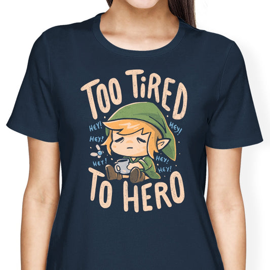 Too Tired to Hero - Women's Apparel