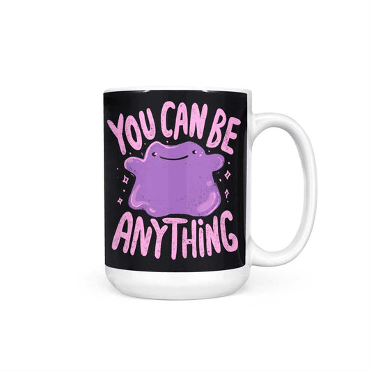 You Can Be Anything - Mug