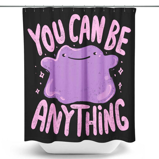 You Can Be Anything - Shower Curtain