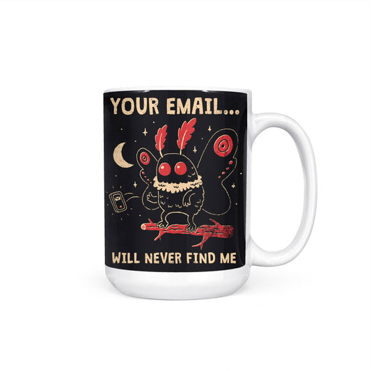 Your Email Will Never Find Me - Mug