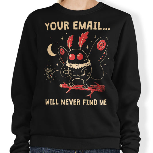 Your Email Will Never Find Me - Sweatshirt